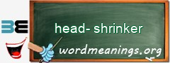 WordMeaning blackboard for head-shrinker